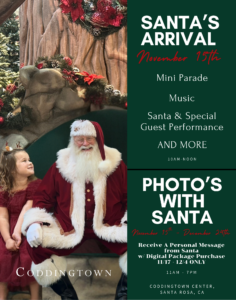 Santa's Arrival Event 11/15 at 10am, Photos with Santa begin 11/15 through 12/24. Visit Santa Set for more details at Coddingtown Center, Santa Rosa, CA.